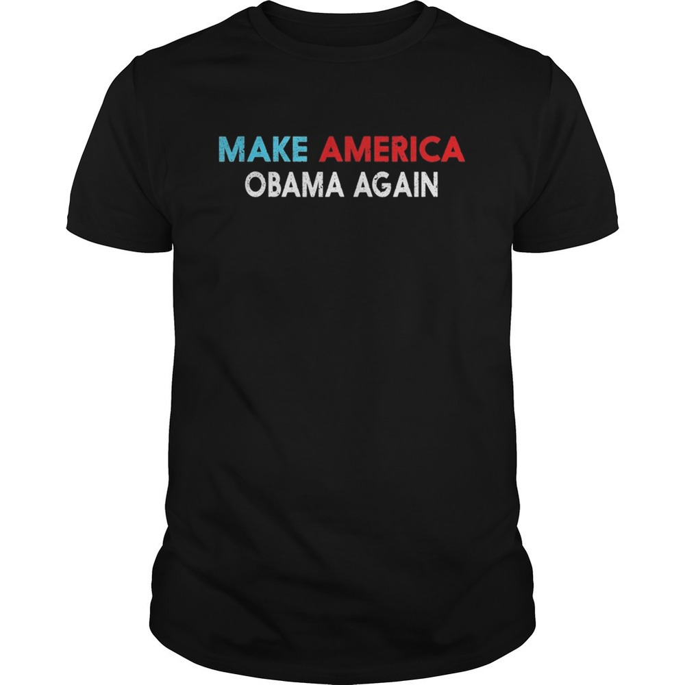 Make America Obama Again Shirt